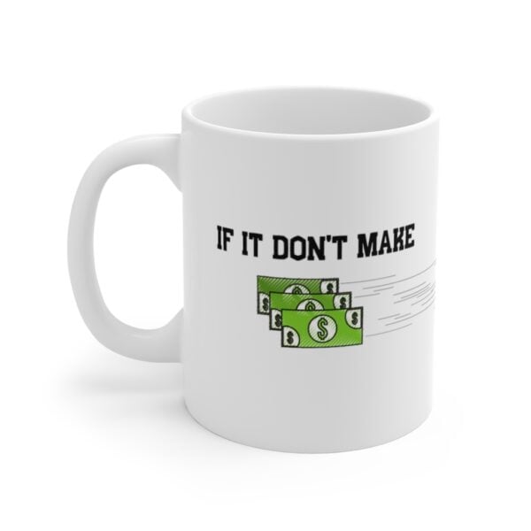 If It Don't Make Dollars Mug