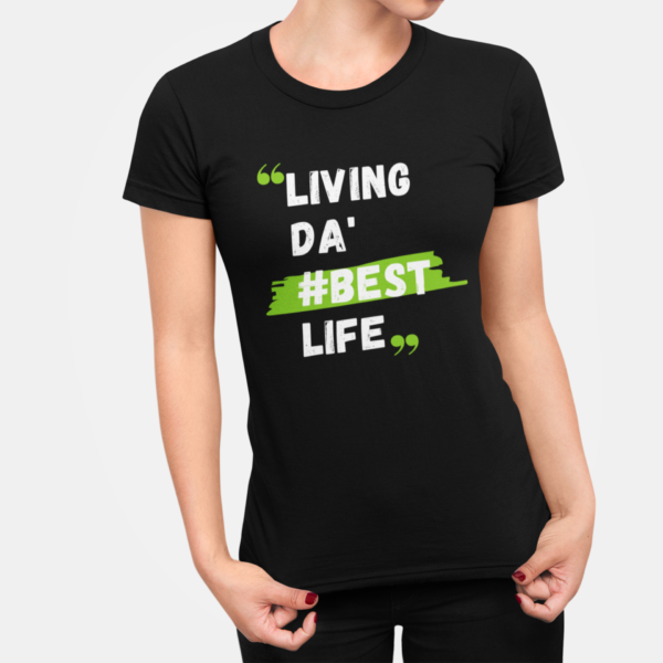 Living Da' #Best Life T-Shirt for Women