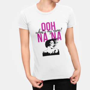 Ooh Na Na Whats My Name T Shirt For Women White