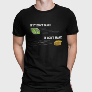 If It Dont Make Money T Shirt For Men Black